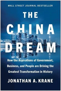 The China Dream: How the Aspirations of Government, Business, and People Are Driving the Greatest Transformation in History - Krane, Jonathan A.