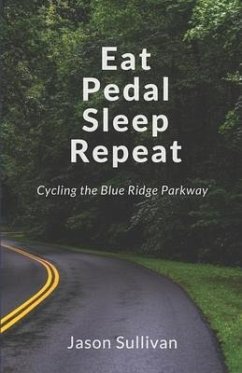 Eat Pedal Sleep Repeat: Cycling the Blue Ridge Parkway - Sullivan, Jason