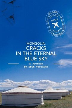 Mongolia: Cracks in the Eternal Blue Sky: A Journey Volume 1 - Versavel, Erik