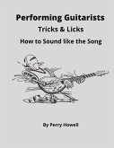 Performing Guitarists Tricks & Licks: How to Sound Like the Song