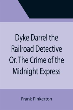 Dyke Darrel the Railroad Detective Or, The Crime of the Midnight Express - Pinkerton, Frank