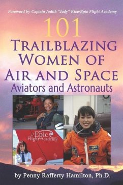 101 Trailblazing Women of Air and Space: Aviators and Astronauts - Hamilton, Penny Rafferty