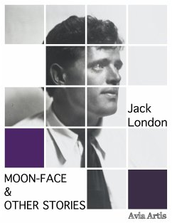 Moon-Face & Other Stories (eBook, ePUB) - London, Jack