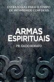 Armas Espirituais: Estratégias para o tempo de intimidade com Deus