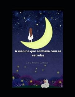 A Menina Que Sonhava Com As Estrelas - Campos, Carla Regina