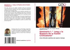 Seminario I: ¿ Jung y la Ruptura de la Ilusión Civilizatoria¿ - Bezanilla, José Manuel;Miranda, Ma. Amparo;Viveros, Marigena