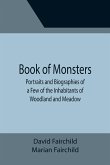 Book of Monsters; Portraits and Biographies of a Few of the Inhabitants of Woodland and Meadow