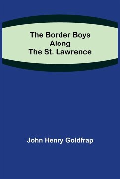 The Border Boys Along the St. Lawrence - Henry Goldfrap, John