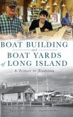 Boat Building and Boat Yards of Long Island: A Tribute to Tradition