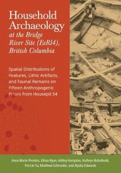 Household Archaeology at the Bridge River Site (Eerl4), British Columbia: Spatial Distributions of Features, Lithic Artifacts, and Faunal Remains on F - Prentiss, Anna Marie; Ryan, Ethan; Hampton, Ashley