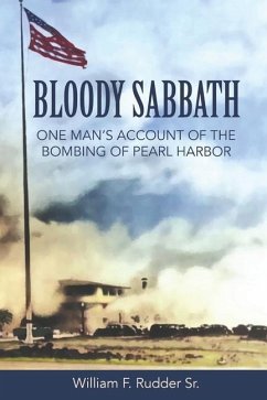 Bloody Sabbath: One Man's Account of the Bombing of Pearl Harbor - Rudder, William F.