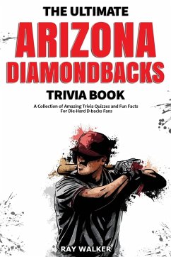 The Ultimate Arizona Diamondbacks Trivia Book - Walker, Ray