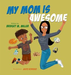 My Mom is Awesome - Miller, Bridget M