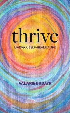 Thrive Living a Self-Healed Life - Budayr, Valarie