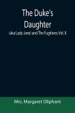 The Duke's Daughter (aka Lady Jane) and The Fugitives; vol. II