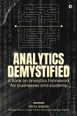 Analytics Demystified: A Book on Analytics Framework for Businesses and Students
