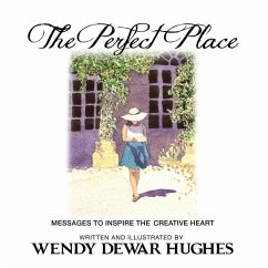 The Perfect Place: Messages to Inspire the Creative Heart - Dewar Hughes, Wendy