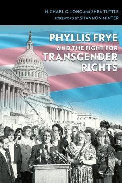 Phyllis Frye and the Fight for Transgender Rights - Long, Michael G.; Tuttle, Shea; Minter, Shannon
