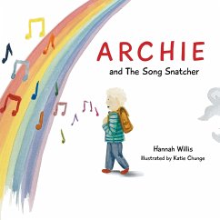 Archie and the Song Snatcher - Willis, Hannah