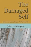 The Damaged Self: Exploring the Psychopathology of a Diminished Life
