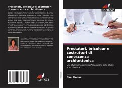 Prestatori, bricoleur e costruttori di conoscenza architettonica - Hoque, Simi