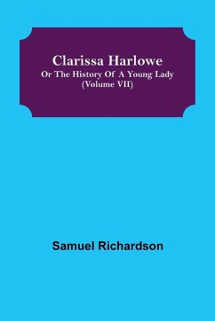 Clarissa Harlowe; or the history of a young lady (Volume VII) - Richardson, Samuel
