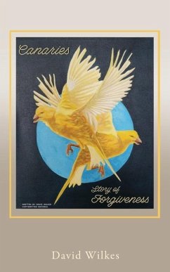 Canaries story of forgiveness - Wilkes, David