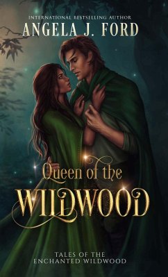 Queen of the Wildwood (Tales of the Enchanted Wildwood, #1) (eBook, ePUB) - Ford, Angela J.