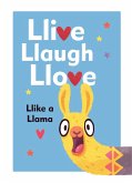 Llive, Llaugh, Llove: Llike a Llama (eBook, ePUB)