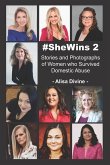 #SheWins 2: Stories and Photographs of Women who Survived Domestic Abuse