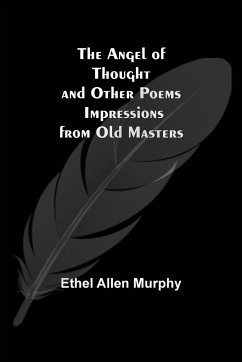 The Angel of Thought and Other Poems; Impressions from Old Masters - Allen Murphy, Ethel