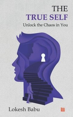 The True Self - Unlock the Chaos in You - Babu, Lokesh