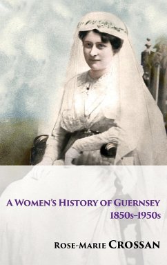 A Women's History of Guernsey, 1850s-1950s - Crossan, Rose-Marie