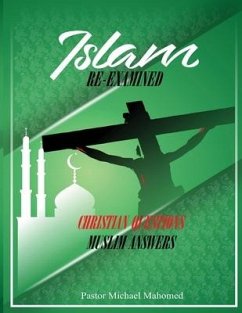 Islam Re-Examined: Christian Questions & Muslim Answers - Mahomed, Michael