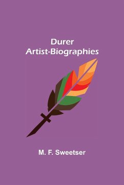 Durer Artist-Biographies - F. Sweetser, M.