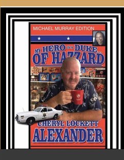 MY HERO IS A DUKE...OF HAZZARD MICHAEL MURRAY EDITION - Alexander, Cheryl Lockett