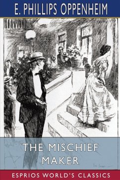 The Mischief Maker (Esprios Classics) - Oppenheim, E. Phillips