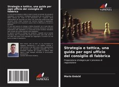 Strategia e tattica, una guida per ogni ufficio del consiglio di fabbrica - Enöckl, Mario