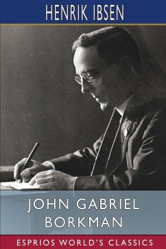 John Gabriel Borkman (Esprios Classics) - Ibsen, Henrik