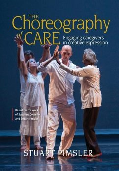 The Choreography of Care: Engaging caregivers in creative expression - Pimsler, Stuart