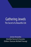 Gathering Jewels; The Secret of a Beautiful Life