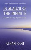 In Search of The Infinite: A meditator's journey of spiritual discovery