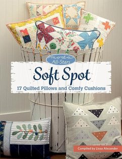 Moda All-Stars - Soft Spot: 17 Quilted Pillows and Comfy Cushions - Alexander, Lissa