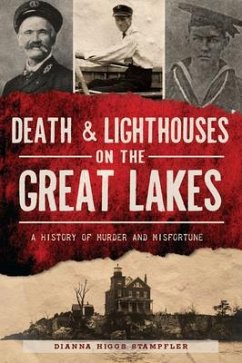 Death & Lighthouses on the Great Lakes: A History of Murder and Misfortune - Stampfler, Dianna Higgs