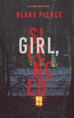 Girl, Silenced (An Ella Dark FBI Suspense Thriller-Book 4) - Pierce, Blake