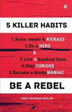 Five Killer Habits: Be a Rebel - Sree Krishna Seelam