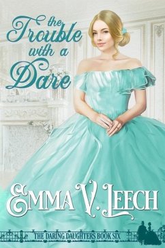 The Trouble with a Dare - Leech, Emma V.