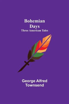 Bohemian Days - Alfred Townsend, George