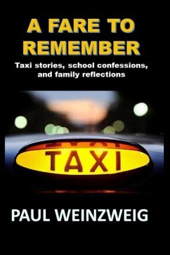 A Fare to Remember: Taxi stories, School Confessions, and Family Reflections - Weinzweig, Paul Alan