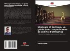 Stratégie et tactique, un guide pour chaque bureau de comité d'entreprise